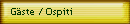 G�ste / Ospiti