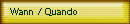 Wann / Quando